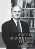 A Life in Middle East Studies A Life in Middle East Studies